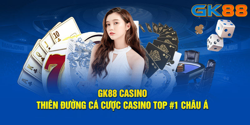 Tổng quan về Casino GK88